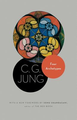 Four Archetypes: (From Vol. 9, Part 1 of the Collected Works of C. G. Jung) - Jung, C G, and Hull, R F C (Translated by), and Shamdasani, Sonu (Foreword by)
