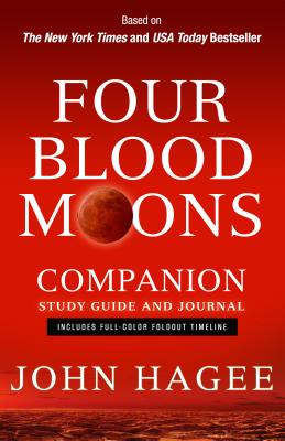Four Blood Moons Companion Study Guide and Journal: Charting the Course of Change - Hagee, John