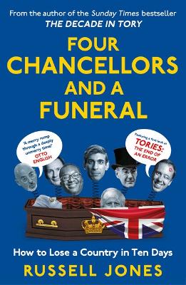Four Chancellors and a Funeral: How to Lose a Country in Ten Days - Jones, Russell