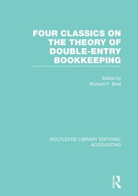 Four Classics on the Theory of Double-Entry Bookkeeping (RLE Accounting) - Brief, Richard (Editor)