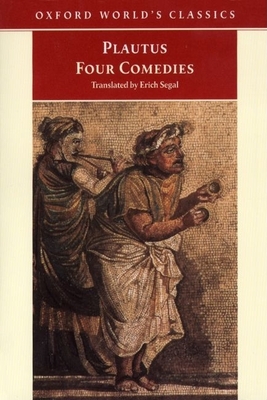 Four Comedies: The Braggart Soldier; The Brothers Menaechmus; The Haunted House; The Pot of Gold - Plautus, and Segal, Erich