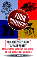 Four Corners: How Unc, NC State, Duke, and Wake Forest Made North Carolina the Crossroads of the Basketball Universe