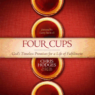 Four Cups: God's Timeless Promises for a Life of Fulfillment - Hodges, Chris, and Batchelar, Brandon (Narrator)