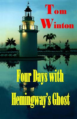 Four Days with Hemingway's Ghost - Winton, Tom