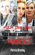 Four Decades of Lies, Deceit, Corruption and Murder