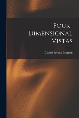 Four-dimensional Vistas - Bragdon, Claude Fayette