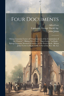 Four Documents: Bishop Cummins' Letter of "Abandonment of the Communion of the Church." Bishop Alfred Lee's "Open Letter," in Reply: Bishop Cummins' Sermon in Defence of the Prayer Book: Bishop Johns' Letter in Reply to the Letter of the Rev. Mr. Lat