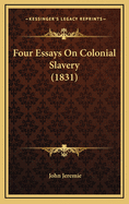 Four Essays on Colonial Slavery (1831)