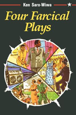 Four Farcical Plays - Saro-Wiwa, Ken