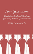 Four Generations: Population, Land, and Family in Colonial Andover, Massachusetts