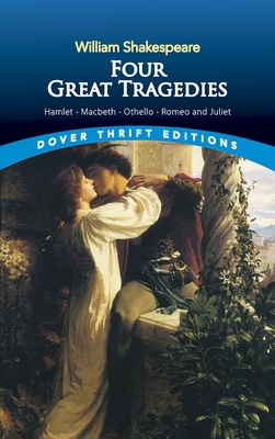 Four Great Tragedies: Hamlet, Macbeth, Othello, and Romeo and Juliet - Shakespeare, William
