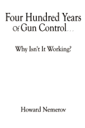 Four Hundred Years of Gun Control - Why Isn't It Working?