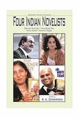 Four Indian Novelists: Salman Rushdie, Arundhati Roy, Kiran Desai, Aravind Adiga - Dhawan, R. K