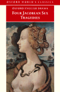 Four Jacobean Sex Tragedies: William Barksted and Lewis Machin: The Insatiate Countess; Francis Beaumont and John Fletcher: The Maid's Tragedy; Thomas Middleton: The Maiden's Tragedy; John Fletcher: The Tragedy of Valentinian