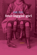 Four-Legged Girl: Poems