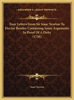 Four Letters From Sir Isaac Newton To Doctor Bentley Containing Some Arguments In Proof Of A Deity (1756) - Newton, Isaac, Sir