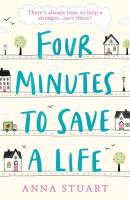 Four Minutes to Save a Life: A feel-good story that will make you laugh and cry - Stuart, Anna