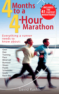 Four Months to a Four-Hour Marathon: Everything a Runner Needs to Know about Gear, Diet, Training, Pace, Mind-Set, Burnout, Shoes, Fluids, Schedules, Goals, & Race Day, Revised