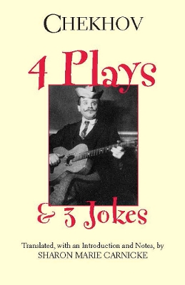 Four Plays and Three Jokes - Chekhov, Anton, and Carnicke, Sharon Marie (Translated by)