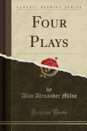 Four Plays (Classic Reprint)