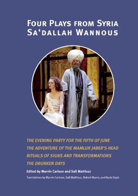 Four Plays from Syria - Wannous, Sa'dallah, and Carlson, Marvin (Translated by), and Mahfouz, Safi (Translated by)