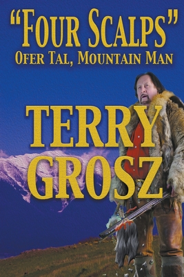 "Four Scalps" Ofer Tal, Mountain Man - Grosz, Terry