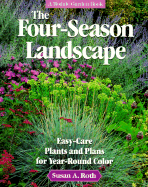 Four-Season Landscape: Easy-Care Plants and Plans for Year-Round Color