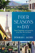 Four Seasons in a Day: Travel, Transitions and Letting Go of the Place We Call Home