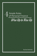 Four Simple Rules of Personal Finance: Wise Up to Rise Up