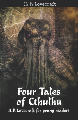 Four Tales of Cthulhu: H. P. Lovecraft for Young Readers - Lovecraft, H P, and MacDonald, Matthew