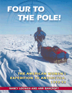 Four to the Pole!: The American Women's Expedition to Antarctica, 1992-93