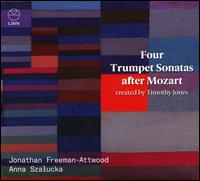 Four Trumpet Sonatas after Mozart created by Timothy Jones - Anna Szalucka (piano); Jonathan Freeman-Attwood (trumpet)