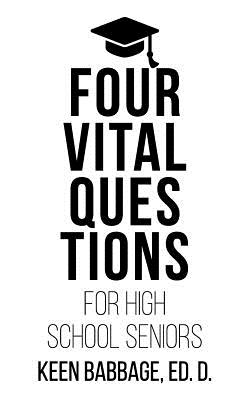 Four Vital Questions for High School Seniors - Babbage, Keen