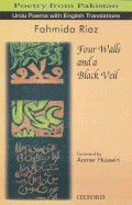 Four Walls and a Black Veil - Riaz, Fahmida, and Hussein, Aamer (Foreword by)