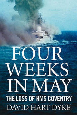 Four Weeks in May: A Captain's Story of War at Sea - Hart-Dyke, David