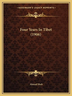 Four Years In Tibet (1906) - Shah, Ahmad