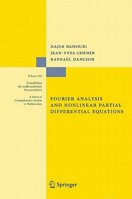 Fourier Analysis and Nonlinear Partial Differential Equations - Bahouri, Hajer, and Chemin, Jean-Yves, and Danchin, Raphal