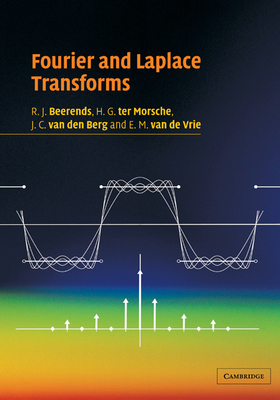 Fourier and Laplace Transforms - Beerends, R J, and Ter Morsche, H G, and Van Den Berg, J C