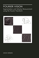 Fourier Vision: Segmentation and Velocity Measurement Using the Fourier Transform