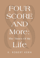 Fourscore and More: The Times of My Life
