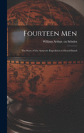 Fourteen Men; the Story of the Antarctic Expedition to Heard Island