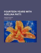 Fourteen Years with Adelina Patti: Reminiscences