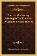 Fourteenth-Century Painting in the Kingdom of Aragon Beyond the Sea