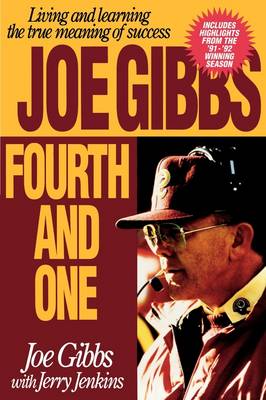 Fourth and One: Living and Learning the True Meaning of Success - Gibbs, Joe, and Jenkins, Jerry B