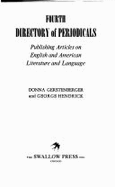 Fourth Directory of Periodicals: Publishing Articles in English and American Literature and Lang - Gerstenberger, Donna, and Hendrick, George