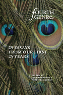 Fourth Genre: Twenty-Five Essays from Our First Twenty-Five Years