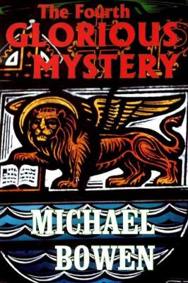 Fourth Glorious Mystery - Bowen, Michael, and Bowen, and Caso, Adolph (Editor)