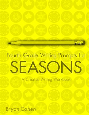 Fourth Grade Writing Prompts for Seasons: A Creative Writing Workbook - Cohen, Bryan