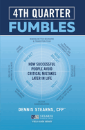 Fourth Quarter Fumbles: How Successful People Avoid Critical Mistakes Later in Life Volume 2
