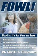 Fowl!: Bird Flu: It's Not What You Think - Tenpenny, Sherri J